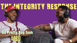 DJ Pretty Boy Tank | The Integrity Response w/ CEO Khacki #120