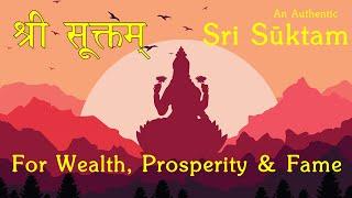 Sri Suktam | Rig Veda (Khila) | Vedic Chant for Wealth, Prosperity & Fame | Produced by Sri K Suresh