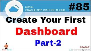 Oracle Fusion 85: Create your First Dashboard in fusion - Part-2  @OracleShooter