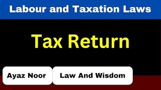 Tax Return || Labour and Taxation Laws || Ayaz Noor