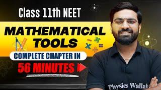 MATHEMATICAL TOOLS in 56 Minutes | Full Chapter For NEET | PhysicsWallah