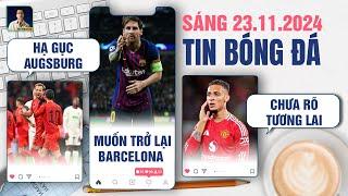 TIN BÓNG ĐÁ 23/11: BAYERN HẠ GỤC AUGSBURG, MESSI MUỐN TRỞ LẠI BARCELONA, ANTONY CHƯA RÕ TƯƠNG LAI