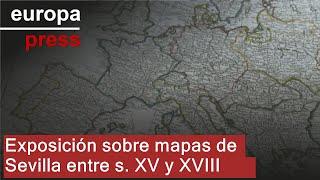 Fundación Cajasol inaugura Mapas: Patrimonio cartográfico en Sevilla de los siglos XV al XVIII