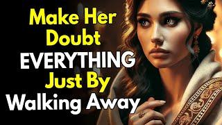 Make Her Doubt EVERYTHING… Just by Walking Away ~Stoic Power Move