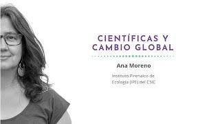 Científicas y Cambio Global – Ana Moreno (IPE-CSIC)