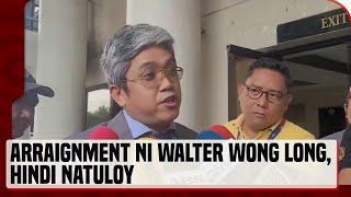 Pagbasa ng sakdal kay Walter Wong Long, hindi natuloy