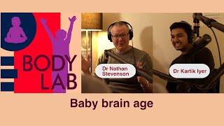 BodyLab Podcast - How babies can now tell us their exact brain age to aid critical care