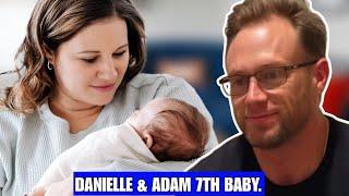 NEW Baby!! 7th Baby is here| Adam Busby is Very Happy | Danielle is ill| Shocking Details ||