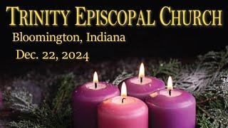 Dec. 22, 2024 | Trinity Bloomington 9:00am Holy Eucharist | 4th Sunday of Advent