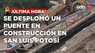 ¡Última Hora! Se desplomó un puente en construcción en San Luis Potosí