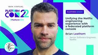 Unifying the Netflix Engineering Experience (DX) • Brian Leathem • PlatformCon 2022