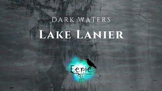 Dark Waters - The Haunting Mysteries and Eerie Legends of Lake Lanier