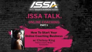 ISSA Talk w/Chrissy King - Part 1: How To Start Your Online Coaching Business
