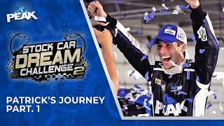 WINNER! PEAK Stock Car Dream Challenge: Patrick's Journey -- Part 1