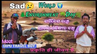 SadWorld EnvironmentDayClimate Changed️ଗଛ୍  ଜଗ Meeting wid Dipu Travel Boy️Solo traveler