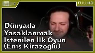 Toqtir - 'Dünyada Yasaklanmak İstenilen İlk Oyun (Enis Kirazoğlu)' İzliyor