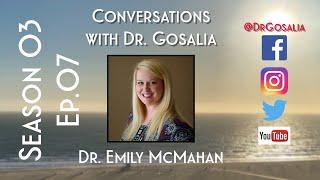 Conversations with Dr. Gosalia - Season 03 Ep.07 - Dr. Emily McMahan