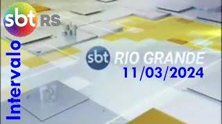 Intervalo: SBT Rio Grande - SBT RS (11/03/2024)