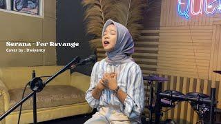 SERANA - FOR REVENGE || COVER BY DWIYANTY