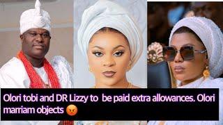 Kabiyesi has his reasons‼️ increased allownces for tobi and dr Lizzy.?Mariam objects‼️queen naomi 