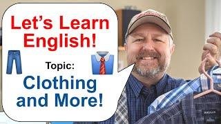 Let's Learn English! Topic: Clothing and More!