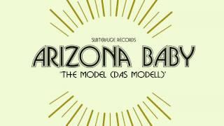 ARIZONA BABY - The Model (Das Model)