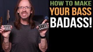 How to make your bass Badass!