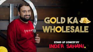 Gold Ka Wholesale| Standup Comedy By Inder Sahani| Ab Hai Aapki Bari