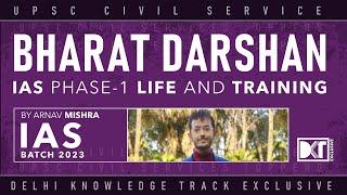 UPSC | All about Bharat Darshan:  IAS Phase 1 Life & Training | By Arnav Mishra, IAS Batch 2023