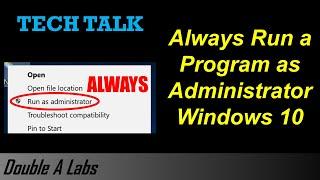 Always Run a Program as Administrator Windows 10