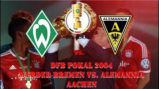 DFB Pokal 2004 - Werder Bremen vs. Alemannia Aachen - 1st Half