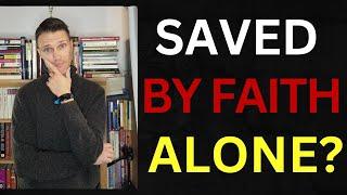 Saved by Faith Alone? (Does the Bible teach Sola Fide?)