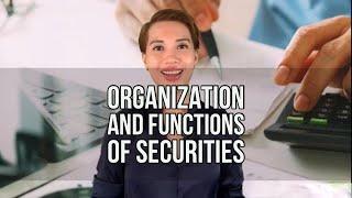 Organization and Functions of Securities