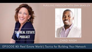 #80 Real Estate World | Tactics for Building Your Network, with Chad Nash