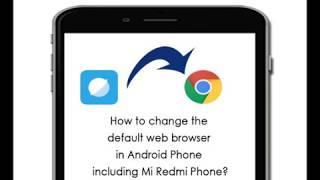 How to change default browser on Android Phone   Mi Redmi Phone example