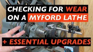 Checking for wear on a Myford Lathe (ML7) + Essential Upgrades