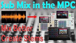 Akai MPC Tutorials. Sub Mixes in the MPC Standalone for mixing & creating stems. A better workflow.