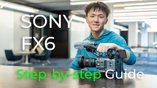 SONY FX6: A Step-by-step Tutorial