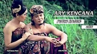 Ary Kencana Putih Bagus Lyric