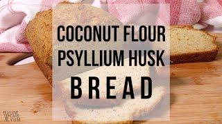 Low Carb Coconut Flour Psyllium Bread