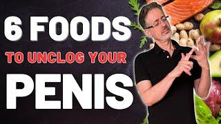 How To Unclog Your Penis Fast With These 6 Foods - Simple Meals That Help Fix Erectile Dysfunction