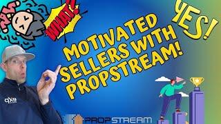 how to find motivated sellers in your market with propstream!