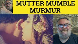  Mutter Mumble Murmur Meaning - Mutter Mumble Murmur Explained - English Vocabulary