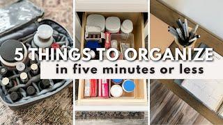 FAST & EASY HOME ORGANIZING PROJECTS | Five things to organize in just five minutes or less