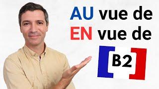 What is the difference between EN VUE DE and AU VUE DE in French?