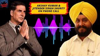 AKSHAY KUMAR & JITENDER SINGH SHUNTY ON PHONE CALL | FAMOUS SINGH | GOLDEN HEART OF AKSHAY KUMAR |