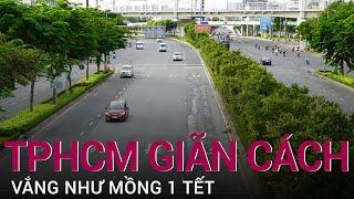 TPHCM ngày đầu giãn cách xã hội theo Chỉ thị 16: Vắng như mồng 1 Tết | VTC Now