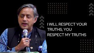 I Will Respect Your Truths, You Respect My Truths Dr Shashi Tharoor