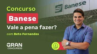 Concurso Banese | Vale a pena fazer? Com Beto Fernandes