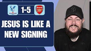 Jesus Is Like A New Signing | Palace 1-5 Arsenal | Match Reaction